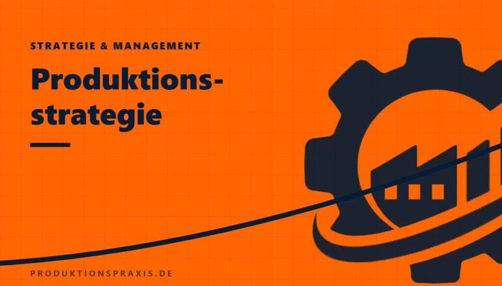 Platzhalterbild Produktionsstrategie